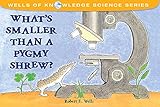 What's Smaller Than a Pygmy Shrew? (Wells of Knowledge Science Series)
