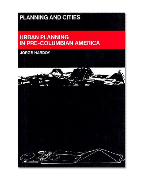 Urban Planning in Pre-Columbian America (Planning & Cities)