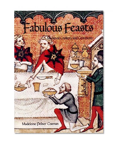 Book Cover Fabulous Feasts: Medieval Cookery and Ceremony