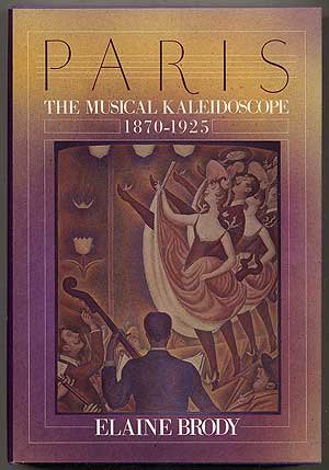Paris: The Musical Kaleidoscope, 1870-1925