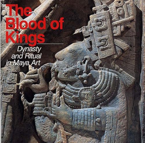 The Blood of Kings: Dynasty and Ritual in Maya Art
