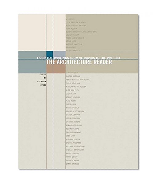 The Architecture Reader: Essential Writings from Vitruvius to the Present