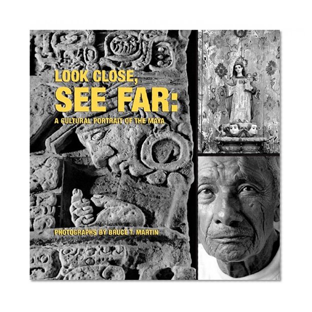 Look Close, See Far: A Cultural Portrait of the Maya