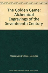 The Golden Game: Alchemical Engravings of the Seventeenth Century