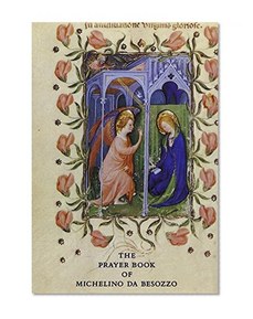 The Prayer Book of Michelino Da Besozzo
