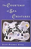 The Courtship of Sea Creatures