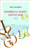 Grammar Is a Sweet, Gentle Song: A Novel