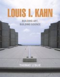 Louis I. Kahn: Building Art and Building Science