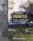 George Inness: Writings And Reflections On Art And Philosophy