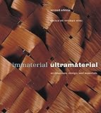 Immaterial/Ultramaterial: Architecture, Design, and Materials (Revised Edition)