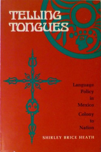Telling Tongues Language Policy in Mexico Colony to Nation