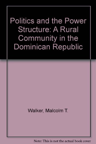 Politics and the Power Structure: A Rural Community in the Dominican Republic