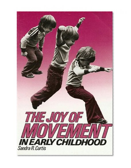 Joy of Movement in Early Childhood (Early Childhood Education Series (Teachers College Press).)