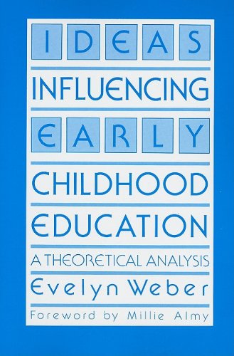 Ideas Influencing Early Childhood Education: A Theoretical Analysis (Early Childhood Education Series)