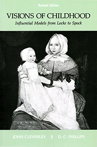 Visions of Childhood: Influential Models from Locke to Spock (Early Childhood Education Series)