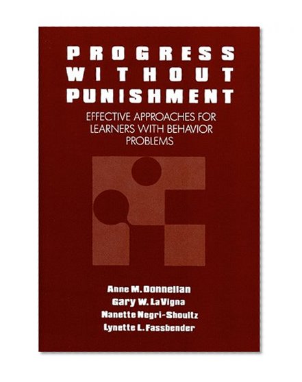 Progress Without Punishment: Effective Approaches for Learners With Behavior Problems (Special Education Series)