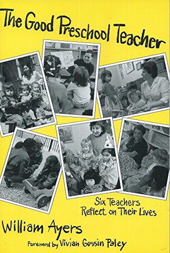 The Good Preschool Teacher: Six Teachers Reflect on Their Lives (Early Childhood Education Series) (Special Issues from the Teachers College Record)