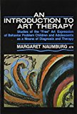 An Introduction to Art Therapy: Studies of the "Free" Art Expression of Behavior Problem Children and Adolescents As a Means of Diagnosis and Therapy
