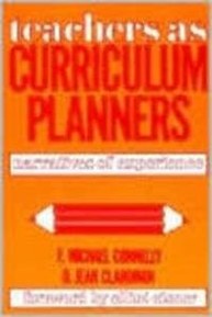 Teachers As Curriculum Planners: Narratives of Experience