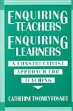 Enquiring Teachers, Enquiring Learners: A Constructivist Approach to Teaching