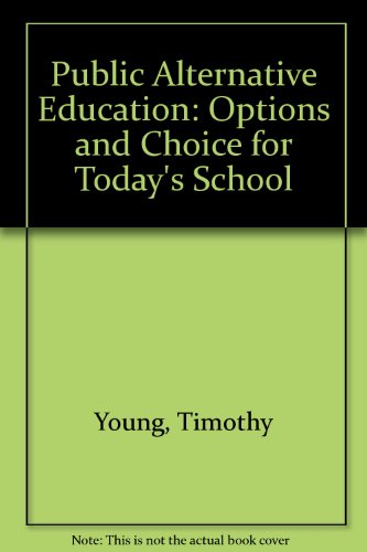 Public Alternative Education: Options and Choice for Today's Schools
