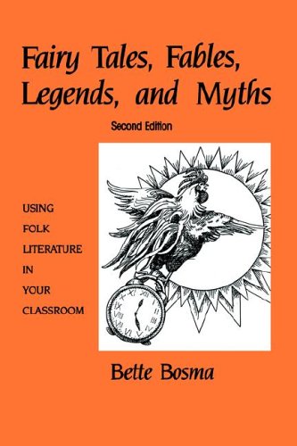 Fairy Tales, Fables, Legends, and Myths: Using Folk Literature in Your Classroom (Early Childhood Series)
