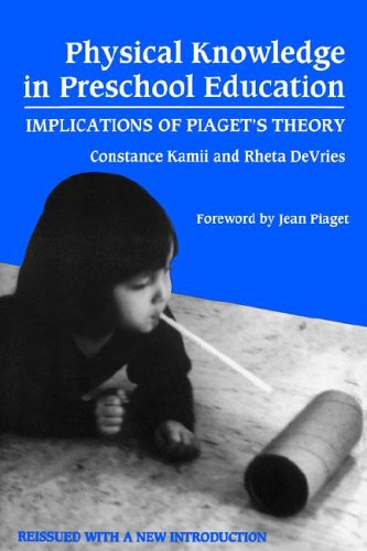 Physical Knowledge in Preschool Education: Implications of Piaget's Theory (Early Childhood Education Series (Teachers College Pr)) (Advances in ... Childhood Education (Teacher's College Pr))