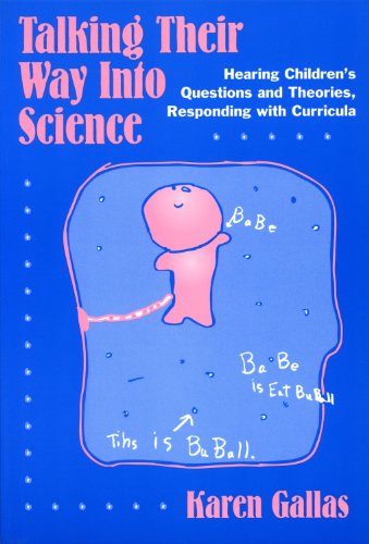 Talking Their Way into Science: Hearing Children's Questions and Theories, Responding With Curricula (Language and Literacy Series (Teachers College ... in Contemporary Educational Thought)