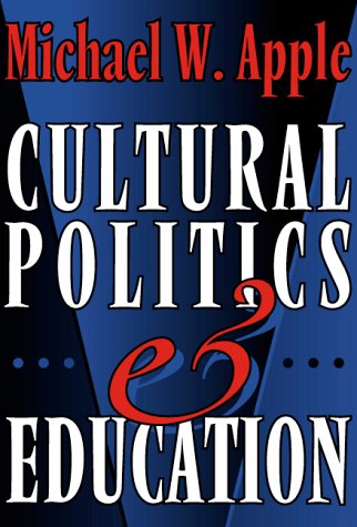 Cultural Politics and Education (John Dewey Lecture) (The John Dewey Lecture)