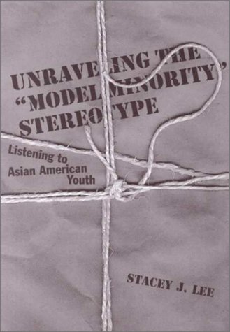 Unraveling the "Model Minority" Stereotype: Listening to Asian American Youth