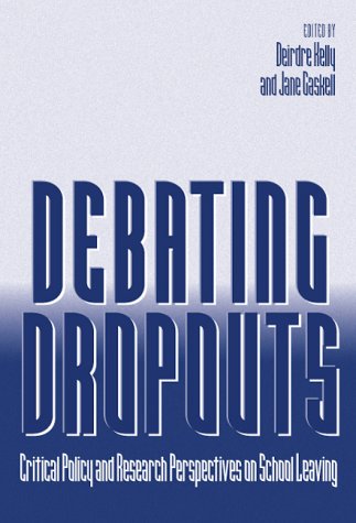 Debating Dropouts: Critical Policy and Research Perspectives on School Leaving