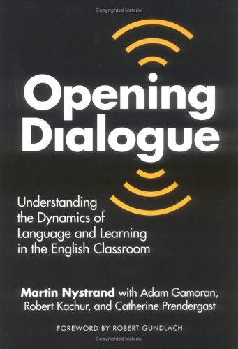 Opening Dialogue: Understanding the Dynamics of Language and Learning in the English Classroom (Language and Literacy Series