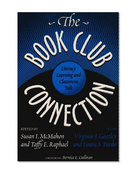 The Book Club Connection: Literacy Learning and Classroom Talk (Language and Literacy Series (Teachers College Pr))