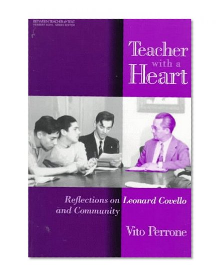 Teacher With a Heart: Reflections on Leonard Covello and Community (Between Teacher & Text)