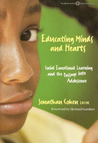 Educating Minds and Hearts: Social Emotional Learning and the Passage into Adolescence (The Series on Social Emotional Learning)