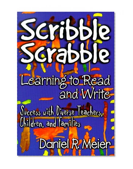Scribble Scrabble--Learning to Read and Write: Success With Diverse Teachers, Children, and Families