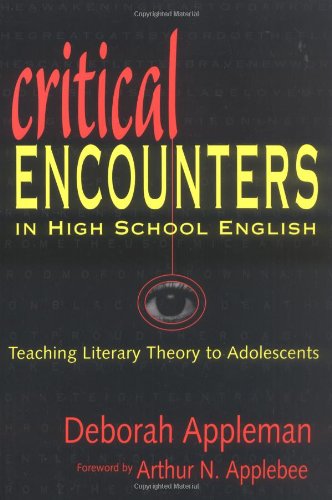 Critical Encounters in High School English: Teaching Literary Theory to Adolescents (Language and Literacy Series)