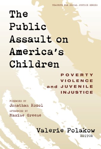 The Public Assault on America's Children: Poverty, Violence, and Juvenile Injustice (Teaching for Social Justice, 5)