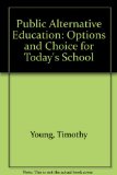 Public Alternative Education: Options and Choice for Today's Schools