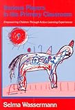 Serious Players in the Primary Classroom: Empowering Children Through Active Learning Experiences (Early Childhood Education (Teacher's College Pr))