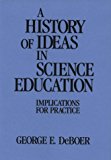 A History of Ideas in Science Education: Implications for Practice