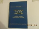 Education and the Good Life: Autonomy, Altruism, and the National Curriculum (Advances in Contemporary Educational Thought)