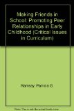 Making Friends in School: Promoting Peer Relationships in Early Childhood (Critical Issues in Curriculum)