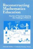 Reconstructing Mathematics Education: Stories of Teachers Meeting the Challenge of Reform