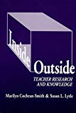 Inside/Outside: Teacher Research and Knowledge (Language and Literacy Series (Teachers College Pr)) (Language and Literacy (Paperback))