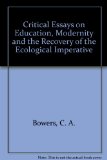 Critical Essays on Education, Modernity, and the Recovery of the Ecological Imperative