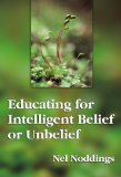 Educating for Intelligent Belief or Unbelief (The John Dewey Lecture) (Professional Development and Practice Series)