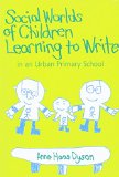 Social Worlds of Children Learning to Write in an Urban Primary School (Language and Literacy Series (Teachers College Pr))