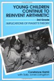Young Children Continue to Reinvent Arithmetic - 3rd - Grade: Implications of Piaget's Theory (Early Childhood Education) (Early Childhood Education Series)