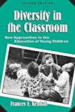 Diversity in the Classroom: New Approaches to the Education of Young Children (Early Childhood Education Series (Teachers College Pr)) (Early Childhood Education (Teacher's College Pr))